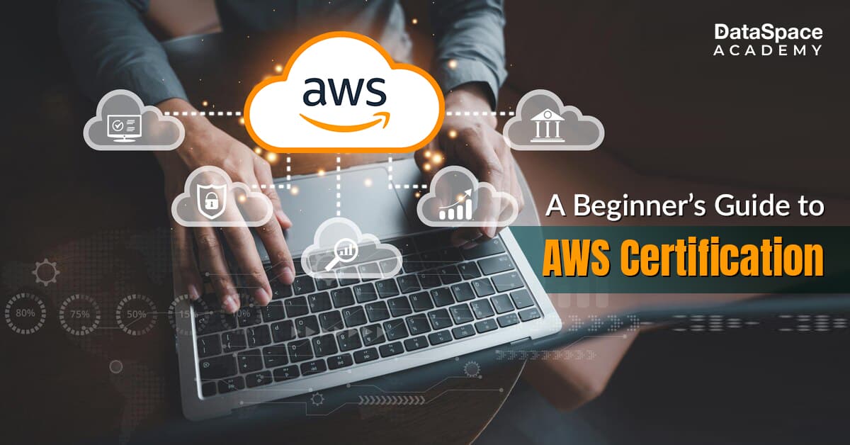 A Beginner’s Guide to AWS Certification